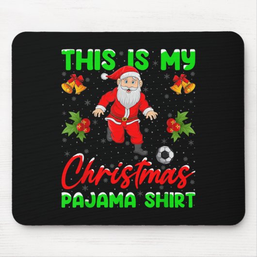 This Is My Christmas Pajamas Santa Playing Soccer Mousepad (Vorne)