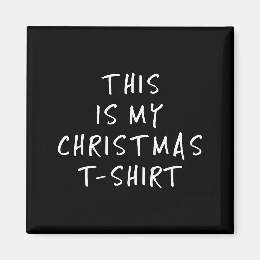 This Is My Christmas T Shirt - Funny Slogans  Magnet (Vorne)