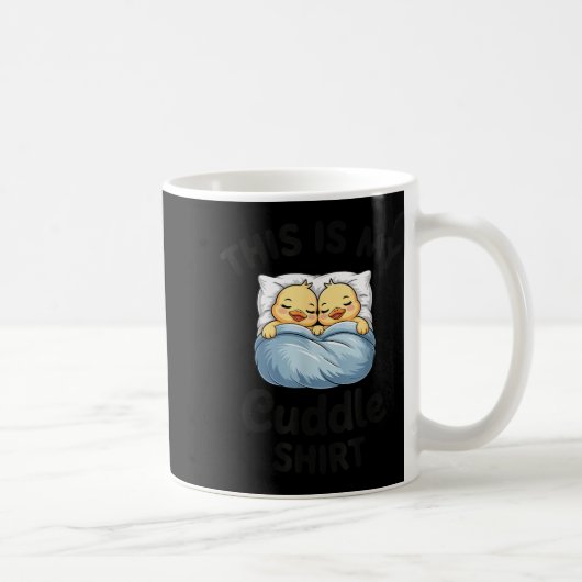 This Is My Cuddle Shirt Cute Duckling Couple Cozy Kaffeetasse (Rechts)