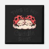 This Is My Cuddle Shirt Cute Ladybug Couple  Magnet (Vorne)
