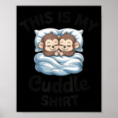This Is My Cuddle Shirt Cute Monkey Couple  Poster (Vorne)