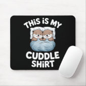This Is My Cuddle Shirt Cute Otter Couple Sleeping Mousepad (Mit Mouse)