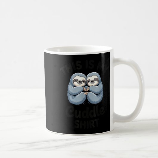 This Is My Cuddle Shirt Cute Sloth Couple Kaffeetasse (Rechts)