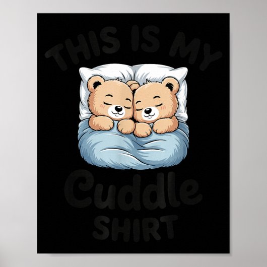This Is My Cuddle Shirt Cute Teddy Bear Couple  Poster (Vorne)
