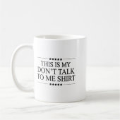 This Is My - Don't Talk To Me - Shirt _ Cute Funny Kaffeetasse (Links)