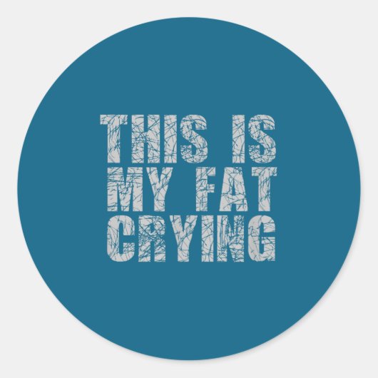 This Is My Fat Crying - Funny Sarcastic Motivation Runder Aufkleber (Vorderseite)