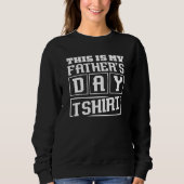 This is my Father's Day Sweatshirt (Vorderseite)