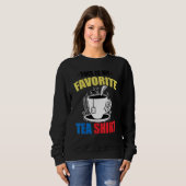 This Is My Favorite Tea Tea Tea Drinker Brewin Sweatshirt (Vorne ganz)