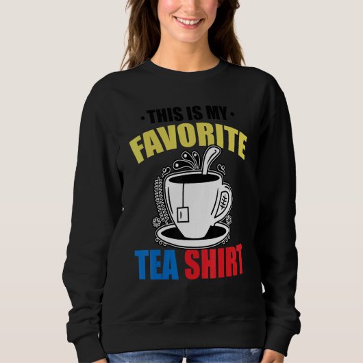 This Is My Favorite Tea Tea Tea Drinker Brewin Sweatshirt (Vorderseite)