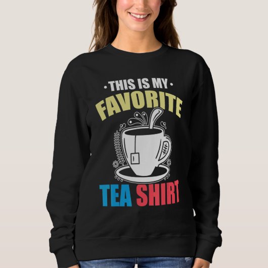This Is My Favorite Tea  Tea  Tea Drinker Brewing  Sweatshirt (Vorderseite)