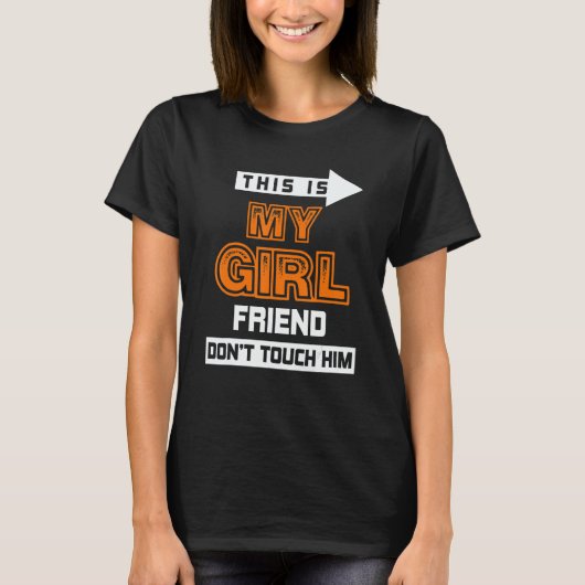 This Is My Girlfriend Don't Touch Him 3 T-Shirt (Vorderseite)