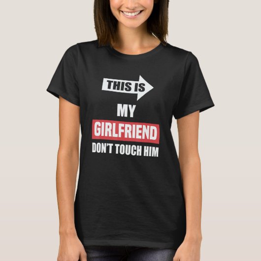 This Is My Girlfriend Don't Touch Him    Couple T-Shirt (Vorderseite)