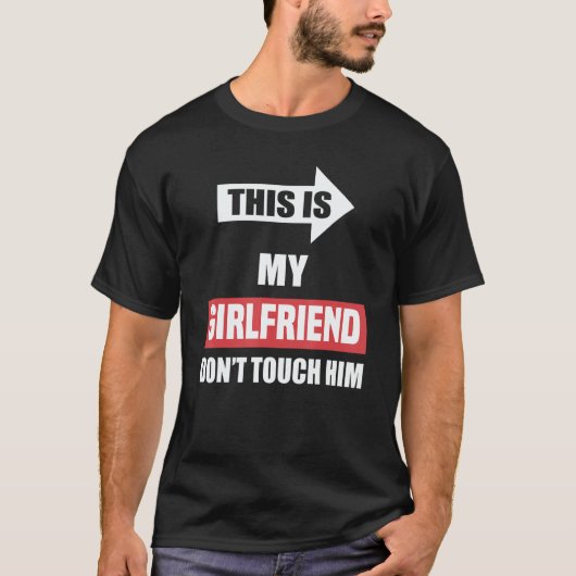 This Is My Girlfriend Don't Touch Him    Couple T-Shirt (Vorderseite)