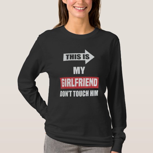 This Is My Girlfriend Don't Touch Him Couple T-Shirt (Vorderseite)