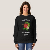 This is My Hawaiian  Aloha Hawaii Hawaiian Lei Flo Sweatshirt (Vorne ganz)