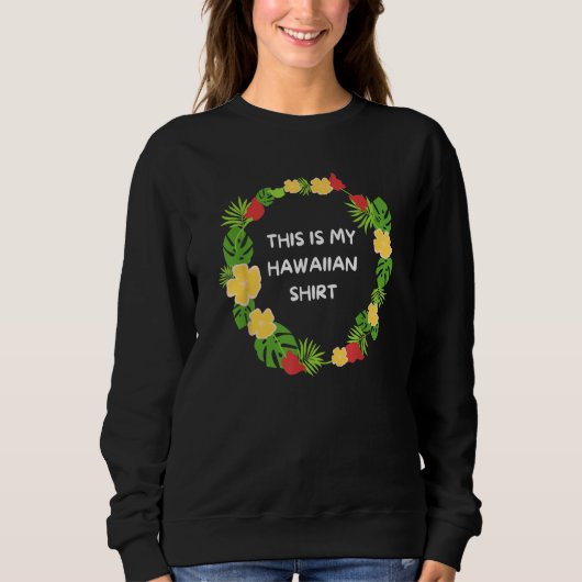 This is My Hawaiian  Aloha Hawaii Hawaiian Lei Flo Sweatshirt (Vorderseite)