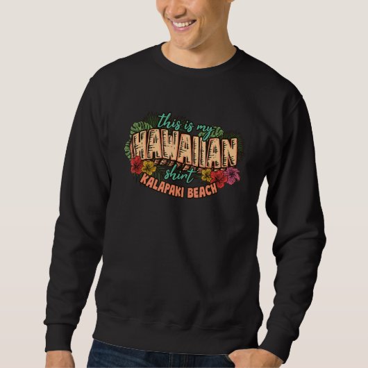 This Is My Hawaiian  Aloha Kalapaki Beach Floral H Sweatshirt (Vorderseite)