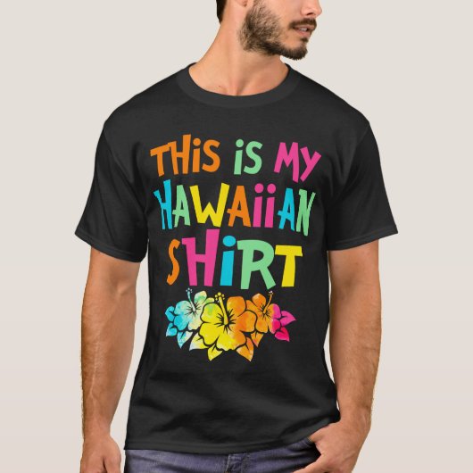 This Is My Hawaiian Shirt Tropical Style (Vorderseite)