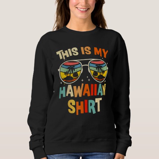 This Is My Hawaiian  Tropical Luau Costume Party H Sweatshirt (Vorderseite)