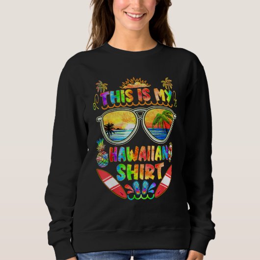 This Is My Hawaiian  Tropical Luau Costume Party H Sweatshirt (Vorderseite)