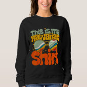 This Is My Hawaiian  Tropical Luau Costume Party H Sweatshirt (Vorderseite)