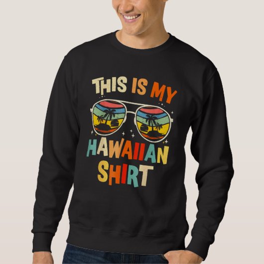 This Is My Hawaiian  Tropical Luau Costume Party H Sweatshirt (Vorderseite)