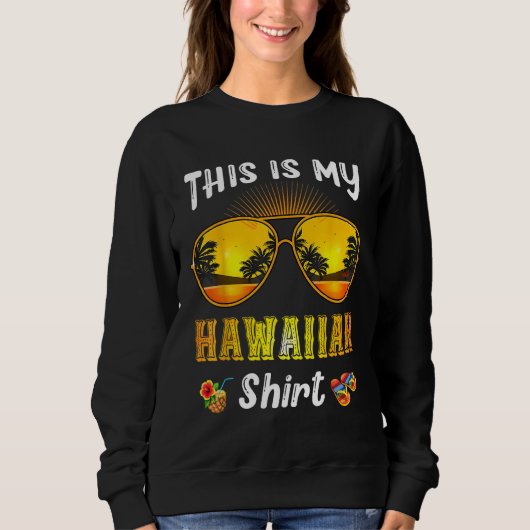 This Is My Hawaiian  Tropical Sunglasses Summer Ha Sweatshirt (Vorderseite)
