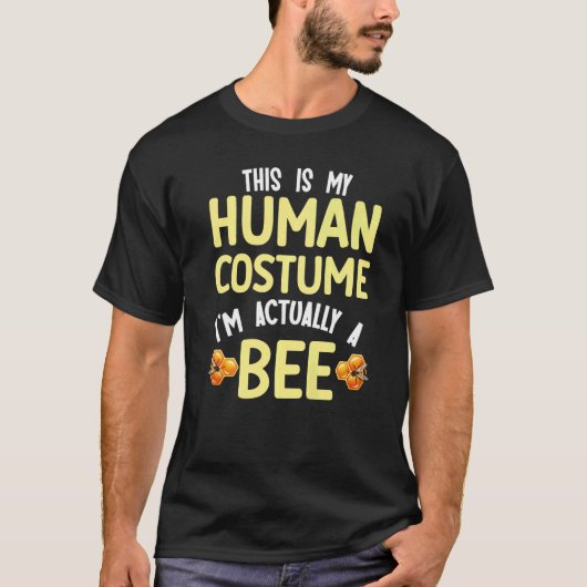 This is my human costume I'm actually a bee T-Shirt (Vorderseite)