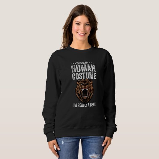 This is My Human Costume I'm Really A Bear Funny B Sweatshirt (Vorne ganz)