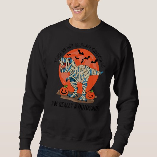 This Is My Human Costume I'm Really A Dinosaur Hal Sweatshirt (Vorderseite)