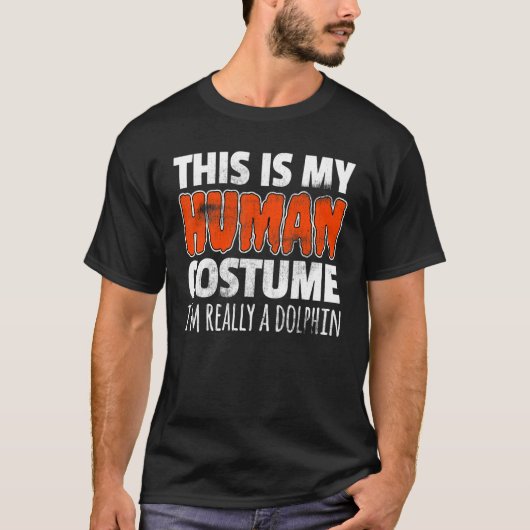 THIS IS MY HUMAN COSTUME I'M REALLY A DOLPHIN Hall T-Shirt (Vorderseite)