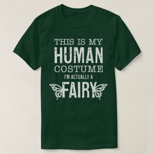 This Is My Human Costume I'm Really A Fairy Funny  T-Shirt (Design vorne)