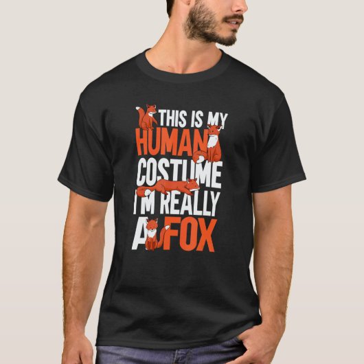 This is My Human Costume I'm Really a Fox 6 T-Shirt (Vorderseite)
