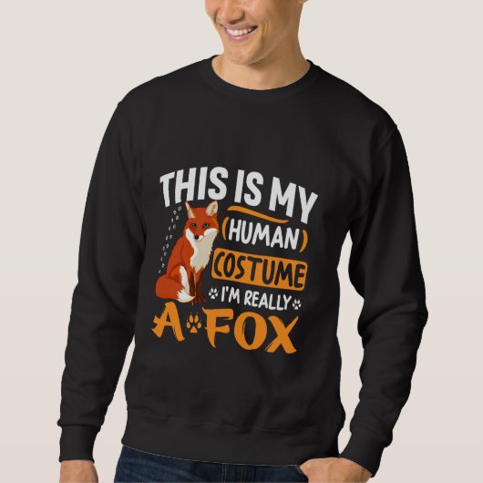 This Is My Human Costume I'm Really A Fox Animal F Sweatshirt (Vorderseite)