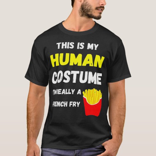 This Is My Human Costume I'm Really A French Fry D T-Shirt (Vorderseite)