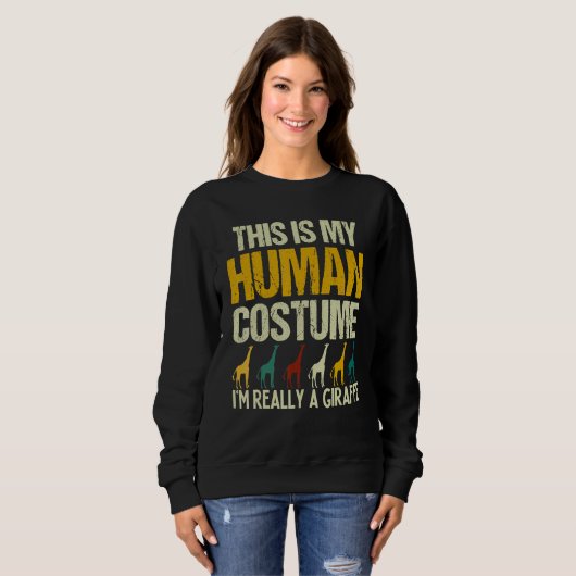 This is my Human Costume I'm Really A Giraffe Safa Sweatshirt (Vorne ganz)