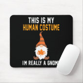 This Is My Human Costume I'm Really A Gnome Hallow Mousepad (Mit Mouse)