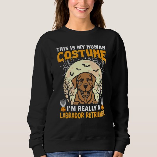 This is My Human Costume I'm Really a Labrador Ret Sweatshirt (Vorderseite)