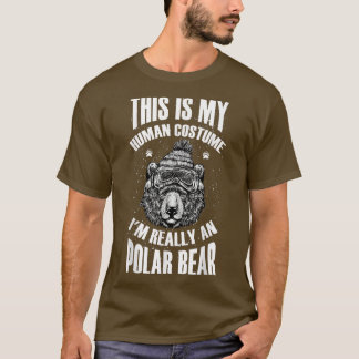 This is My Human Costume I'm Really A Polar Bear H T-Shirt