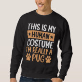 This is My Human Costume I'm Really a Pug Hallowee Sweatshirt (Vorderseite)