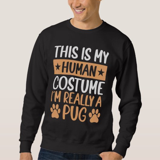 This is My Human Costume I'm Really a Pug Hallowee Sweatshirt (Vorderseite)