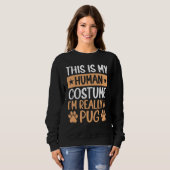 This is My Human Costume I'm Really a Pug Hallowee Sweatshirt (Vorne ganz)