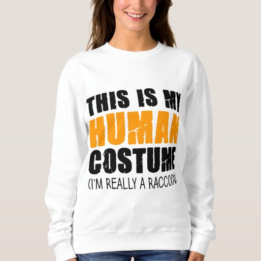 This Is My Human Costume I'm Really A Raccoon Sweatshirt (Vorderseite)