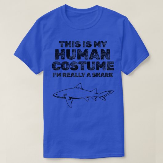 This Is My Human Costume I'm Really A Shark T-Shirt (Design vorne)