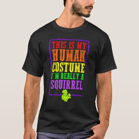 This Is My Human Costume I'm Really A Squirrel Hal T-Shirt (Vorderseite)