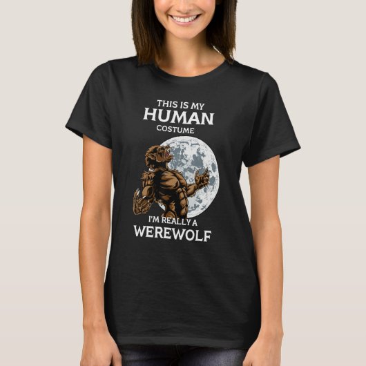 This is My Human Costume I'm Really a Werewolf Hal T-Shirt (Vorderseite)