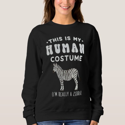 This is my Human Costume I'm Really A Zebra Sweatshirt (Vorderseite)