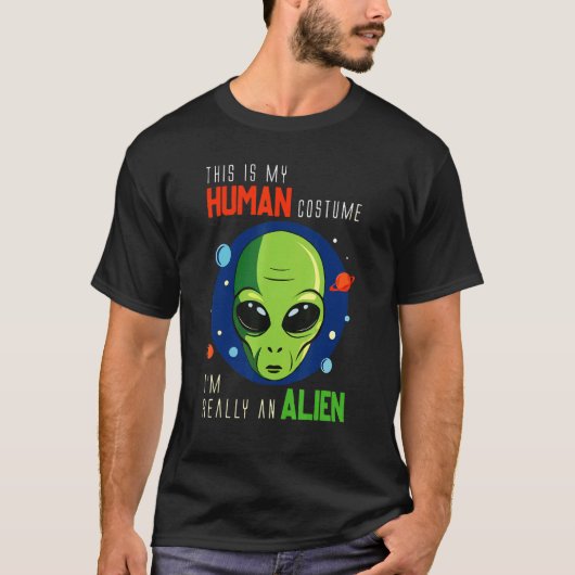This Is My Human Costume I'm Really An Alien Hallo T-Shirt (Vorderseite)