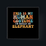 This is My Human Costume I'm Really An Elephant Button<br><div class="desc">This is My Human Costume I'm Really An Elephant</div>