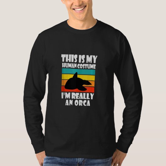 This Is My Human Costume I'm Really An Orca Orca T-Shirt (Vorderseite)